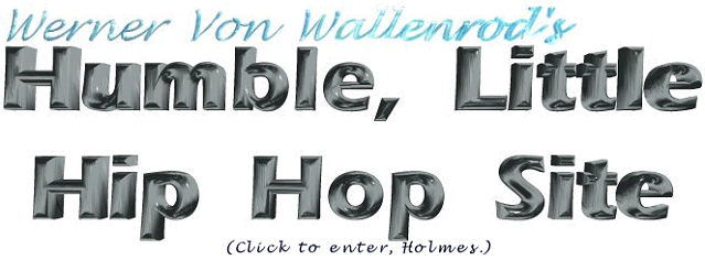 Werner Von Wallenrod's Humble, Little Hip
Hop Site; Click to enter, Holmes